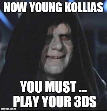 Sidious Error | NOW YOUNG KOLLIAS YOU MUST ... PLAY YOUR 3DS | image tagged in memes,sidious error | made w/ Imgflip meme maker