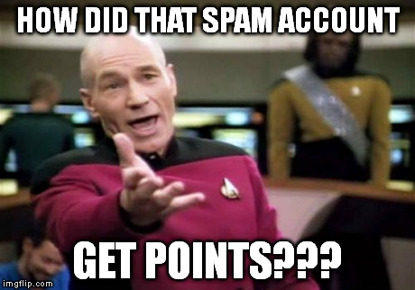 I just don't get it. | HOW DID THAT SPAM ACCOUNT GET POINTS??? | image tagged in memes,picard wtf | made w/ Imgflip meme maker