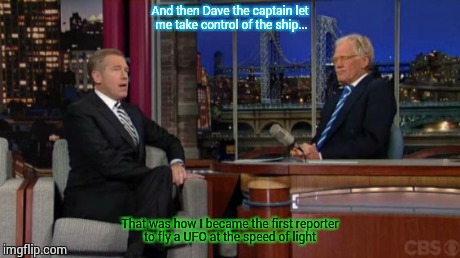 Brian Williams explains another adventure | And then Dave the captain let me take control of the ship... That was how I became the first reporter to fly a UFO at the speed of light | image tagged in nbc,brian williams,funny memes,ufo,humor,liars | made w/ Imgflip meme maker