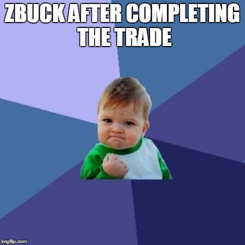 Success Kid Meme | ZBUCK AFTER COMPLETING THE TRADE | image tagged in memes,success kid | made w/ Imgflip meme maker