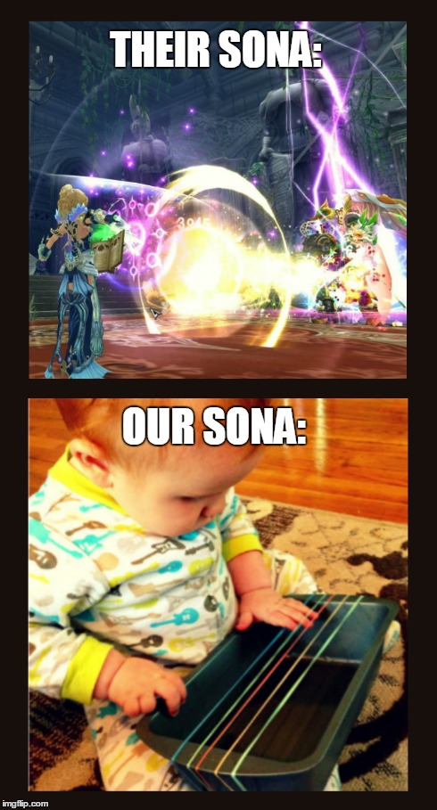 Sona pls... | THEIR SONA: OUR SONA: | image tagged in league of legends,sona,lol | made w/ Imgflip meme maker