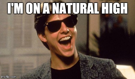 Tom Cruise | I'M ON A NATURAL HIGH | image tagged in tom cruise | made w/ Imgflip meme maker