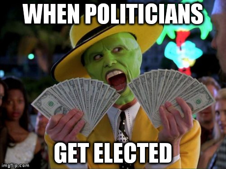 Money Money | WHEN POLITICIANS GET ELECTED | image tagged in memes,money money | made w/ Imgflip meme maker