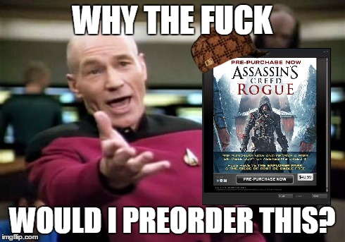 Picard Wtf Meme | WHY THE F**K WOULD I PREORDER THIS? | image tagged in memes,picard wtf,scumbag | made w/ Imgflip meme maker