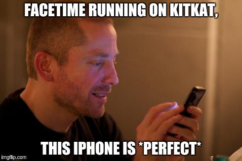 Indie Phone Aral is calling you for money | FACETIME RUNNING ON KITKAT, THIS IPHONE IS *PERFECT* | image tagged in indie phone aral is calling you for money | made w/ Imgflip meme maker