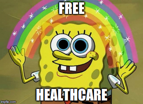 Imagination Spongebob | FREE HEALTHCARE | image tagged in memes,imagination spongebob | made w/ Imgflip meme maker