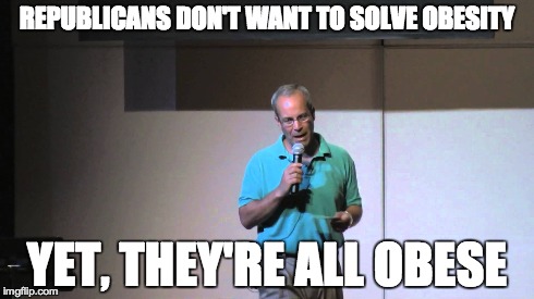 REPUBLICANS DON'T WANT TO SOLVE OBESITY YET, THEY'RE ALL OBESE | made w/ Imgflip meme maker