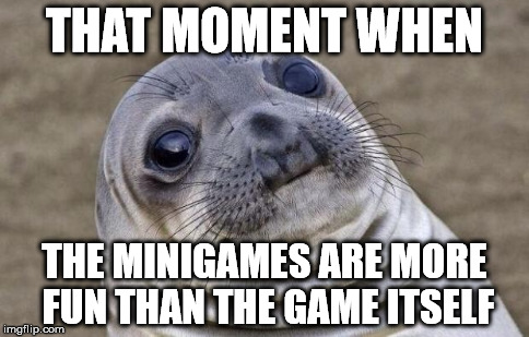Just picked up Super Mario 64 DS today... | THAT MOMENT WHEN THE MINIGAMES ARE MORE FUN THAN THE GAME ITSELF | image tagged in memes,awkward moment sealion,true,mario | made w/ Imgflip meme maker