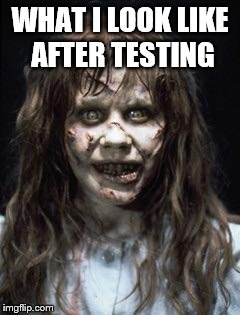 WHAT I LOOK LIKE AFTER TESTING | image tagged in scumbag | made w/ Imgflip meme maker