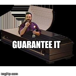 R.I.P. Billy Mays | GUARANTEE IT | image tagged in rip billy mays | made w/ Imgflip meme maker