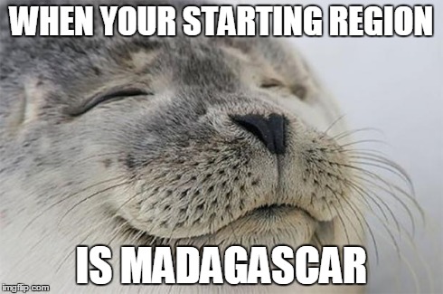 Satisfied Seal Meme | WHEN YOUR STARTING REGION IS MADAGASCAR | image tagged in memes,satisfied seal | made w/ Imgflip meme maker