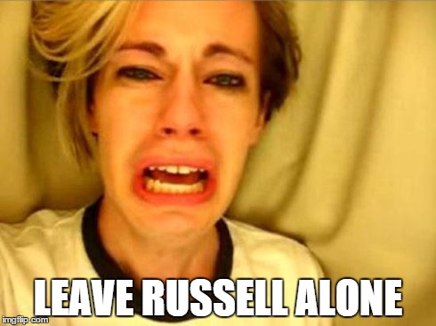 Leave Britney Alone | LEAVE RUSSELL ALONE | image tagged in leave britney alone | made w/ Imgflip meme maker