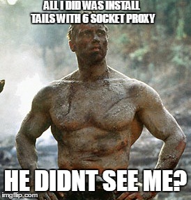 Predator Meme | ALL I DID WAS INSTALL TAILS WITH 6 SOCKET PROXY HE DIDNT SEE ME? | image tagged in memes,predator | made w/ Imgflip meme maker