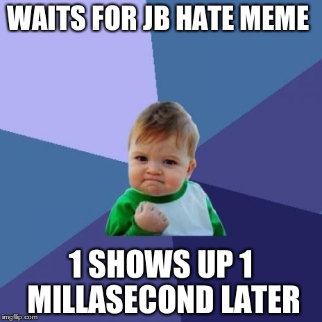 Success Kid Meme | WAITS FOR JB HATE MEME 1 SHOWS UP 1 MILLASECOND LATER | image tagged in memes,success kid | made w/ Imgflip meme maker