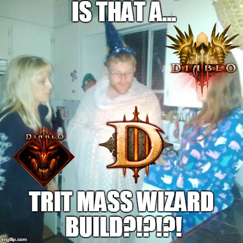 IS THAT A... TRIT MASS WIZARD BUILD?!?!?! | made w/ Imgflip meme maker