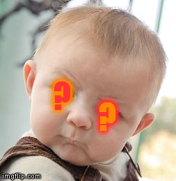 Skeptical Baby Meme | ? ? | image tagged in memes,skeptical baby | made w/ Imgflip meme maker