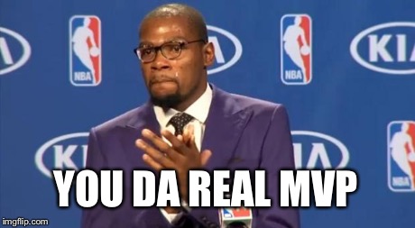 You The Real MVP Meme | YOU DA REAL MVP | image tagged in memes,you the real mvp | made w/ Imgflip meme maker