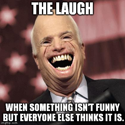 The Laugh | THE LAUGH WHEN SOMETHING ISN'T FUNNY BUT EVERYONE ELSE THINKS IT IS. | image tagged in the laugh,memes,gifs,too funny | made w/ Imgflip meme maker