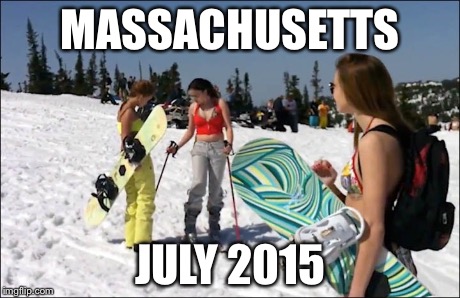MASSACHUSETTS JULY 2015 | image tagged in massachusetts | made w/ Imgflip meme maker