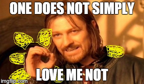 tender moment | ONE DOES NOT SIMPLY LOVE ME NOT | image tagged in memes,one does not simply | made w/ Imgflip meme maker