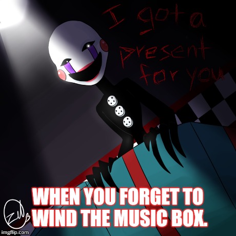 That awkward moment when you realize you forgot the music box. | WHEN YOU FORGET TO WIND THE MUSIC BOX. | image tagged in memes | made w/ Imgflip meme maker