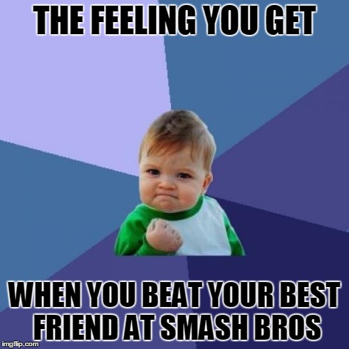 YEASH! | THE FEELING YOU GET WHEN YOU BEAT YOUR BEST FRIEND AT SMASH BROS | image tagged in memes,success kid | made w/ Imgflip meme maker