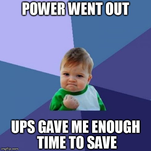 Success Kid Meme | POWER WENT OUT UPS GAVE ME ENOUGH TIME TO SAVE | image tagged in memes,success kid | made w/ Imgflip meme maker