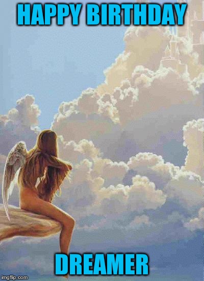 Angel Sky | HAPPY BIRTHDAY DREAMER | image tagged in angel sky | made w/ Imgflip meme maker