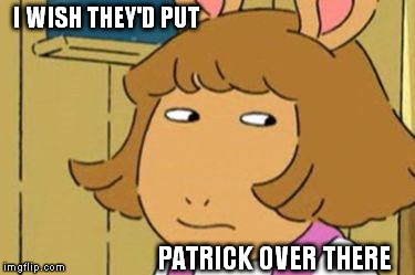 DW Side Eye | I WISH THEY'D PUT PATRICK OVER THERE | image tagged in dw side eye,memes | made w/ Imgflip meme maker