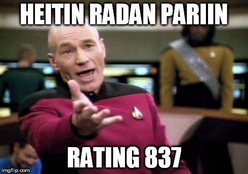 Picard Wtf Meme | HEITIN RADAN PARIIN RATING 837 | image tagged in memes,picard wtf | made w/ Imgflip meme maker