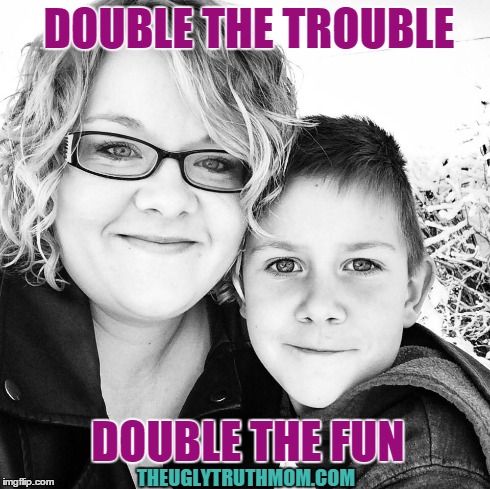 DOUBLE THE TROUBLE THEUGLYTRUTHMOM.COM DOUBLE THE FUN | made w/ Imgflip meme maker