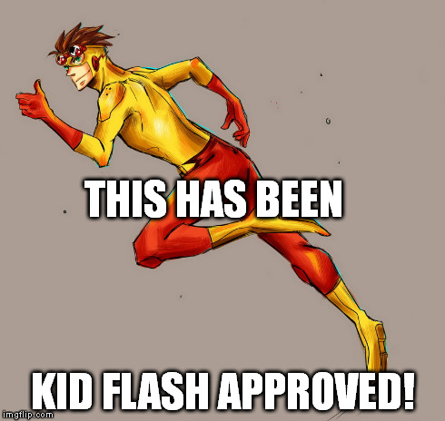 THIS HAS BEEN KID FLASH APPROVED! | image tagged in kid flash | made w/ Imgflip meme maker