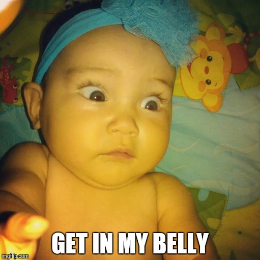 GET IN MY BELLY | made w/ Imgflip meme maker