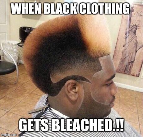 WHEN BLACK CLOTHING GETS BLEACHED.!! | image tagged in bleach | made w/ Imgflip meme maker