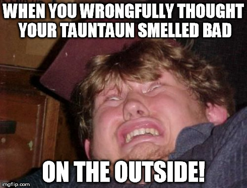 WHEN YOU WRONGFULLY THOUGHT YOUR TAUNTAUN SMELLED BAD ON THE OUTSIDE! | made w/ Imgflip meme maker