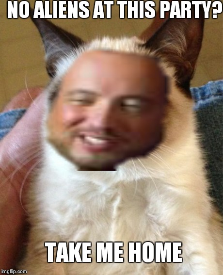 NO ALIENS AT THIS PARTY? TAKE ME HOME | image tagged in ancient aliens,grumpy cat | made w/ Imgflip meme maker