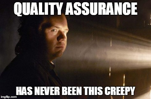 Eugene says... | QUALITY ASSURANCE HAS NEVER BEEN THIS CREEPY | image tagged in eugene says | made w/ Imgflip meme maker