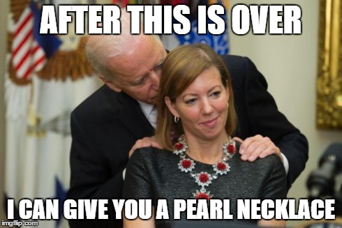 Creepy Biden | AFTER THIS IS OVER I CAN GIVE YOU A PEARL NECKLACE | image tagged in creepy biden,nsfw,meme,joe biden | made w/ Imgflip meme maker