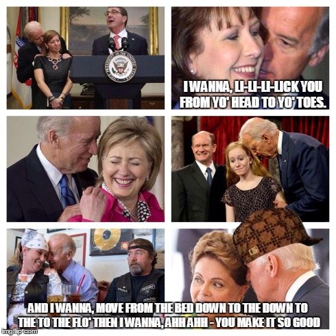 Player Biden | I WANNA, LI-LI-LI-LICK YOU FROM YO' HEAD TO YO' TOES. AND I WANNA, MOVE FROM THE BED DOWN TO THE DOWN TO THE TO THE FLO' THEN I WANNA, AHH A | image tagged in joe biden,scumbag | made w/ Imgflip meme maker