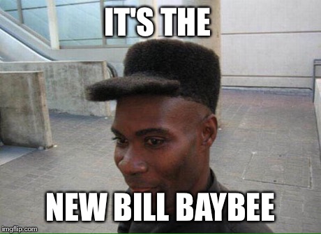 Half philly half top hat | IT'S THE NEW BILL BAYBEE | image tagged in haircut | made w/ Imgflip meme maker