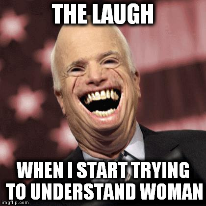 The laugh | THE LAUGH WHEN I START TRYING TO UNDERSTAND WOMAN | image tagged in the laugh,memes,funny memes,gifs,funny | made w/ Imgflip meme maker