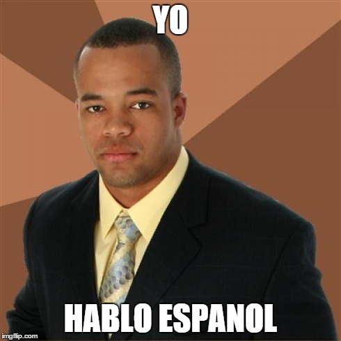 Successful Black Man | YO HABLO ESPANOL | image tagged in memes,successful black man | made w/ Imgflip meme maker
