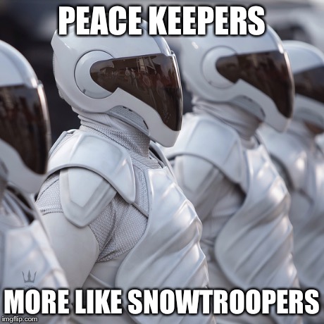 Peace keepers  | PEACE KEEPERS MORE LIKE SNOWTROOPERS | image tagged in hunger games | made w/ Imgflip meme maker