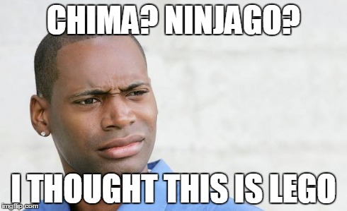 Disgusted black man  | CHIMA? NINJAGO? I THOUGHT THIS IS LEGO | image tagged in disgusted black man  | made w/ Imgflip meme maker