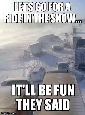 Dashing through the snow | LETS GO FOR A RIDE IN THE SNOW... IT'LL BE FUN THEY SAID | image tagged in brace yourselves | made w/ Imgflip meme maker