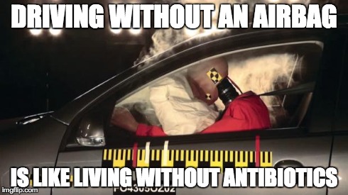 DRIVING WITHOUT AN AIRBAG IS LIKE LIVING WITHOUT ANTIBIOTICS | image tagged in lucky dummy | made w/ Imgflip meme maker