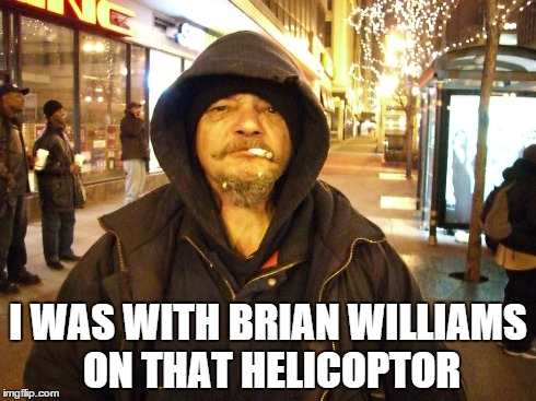 I WAS WITH BRIAN WILLIAMS ON THAT HELICOPTOR | made w/ Imgflip meme maker