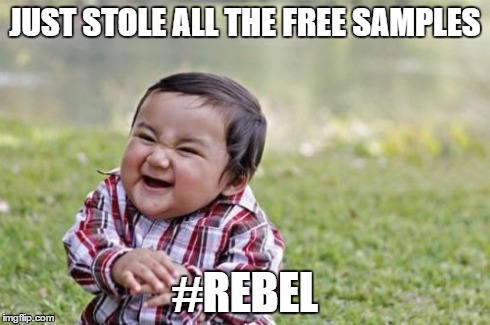 Evil Toddler | JUST STOLE ALL THE FREE SAMPLES #REBEL | image tagged in memes,evil toddler | made w/ Imgflip meme maker