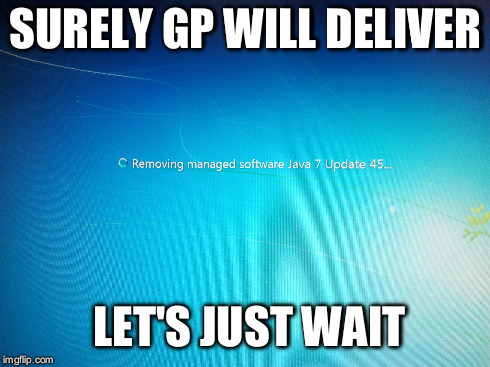 SURELY GP WILL DELIVER LET'S JUST WAIT | made w/ Imgflip meme maker