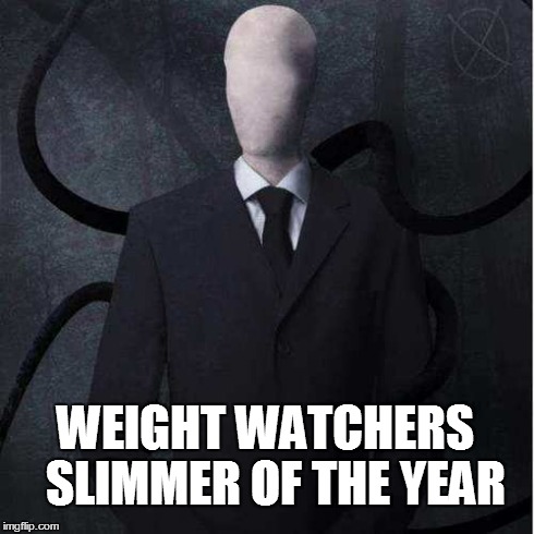 Slenderman | WEIGHT WATCHERS 
SLIMMER OF THE YEAR | image tagged in memes,slenderman | made w/ Imgflip meme maker